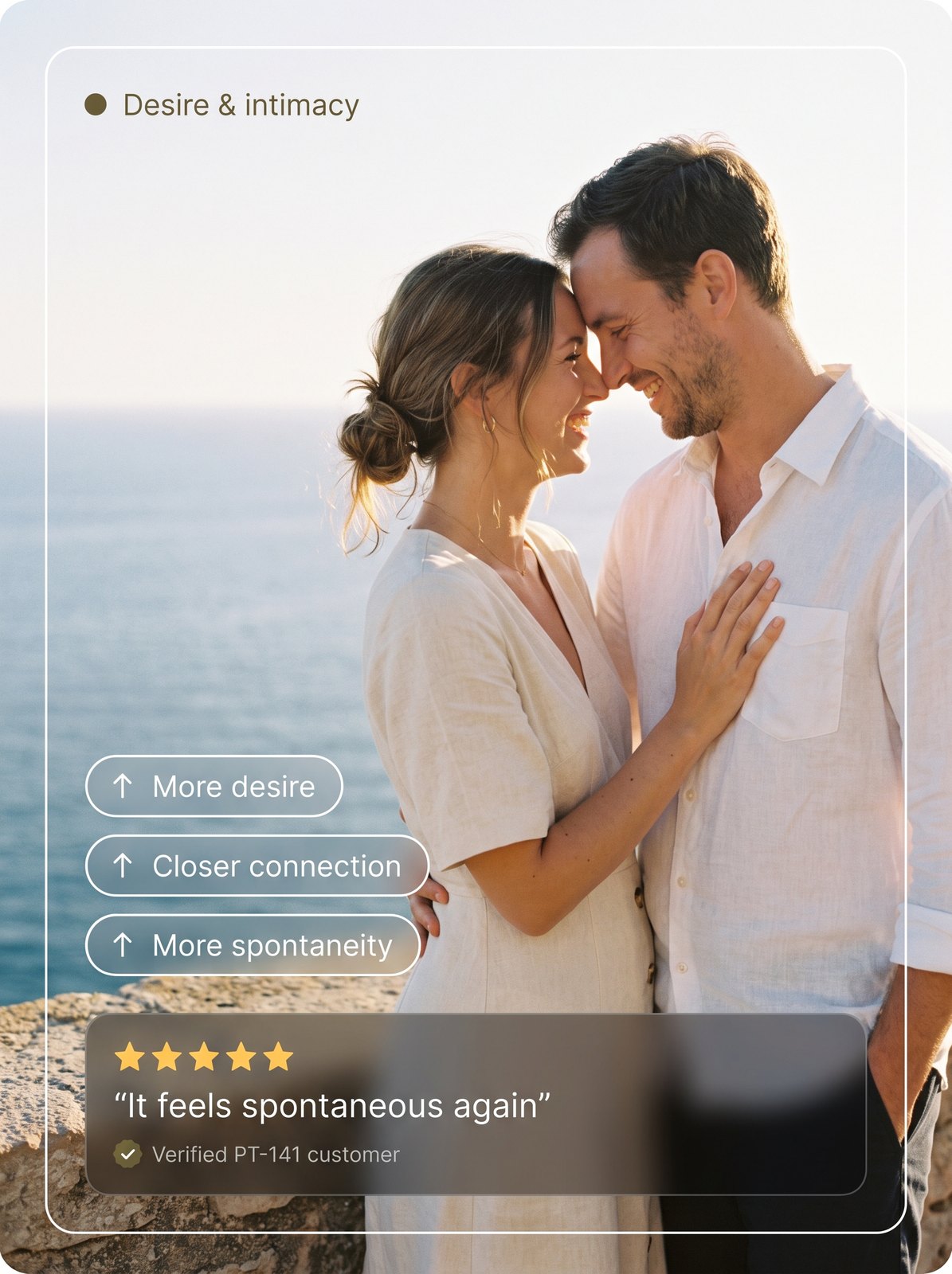 A smiling adult couple in cream and white linen stand forehead to forehead on a sunlit limestone terrace above the sea at golden hour. App cards read "Desire & intimacy", "More desire", "Closer connection", and "More spontaneity", above a five-star review card that reads "It feels spontaneous again" from a verified PT-141 customer.