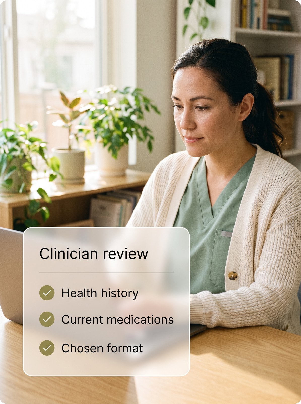 A clinician in a sage scrub top reads a laptop in a sunlit home office, beside a "Clinician review" card that checks health history, current medications, and the chosen format.