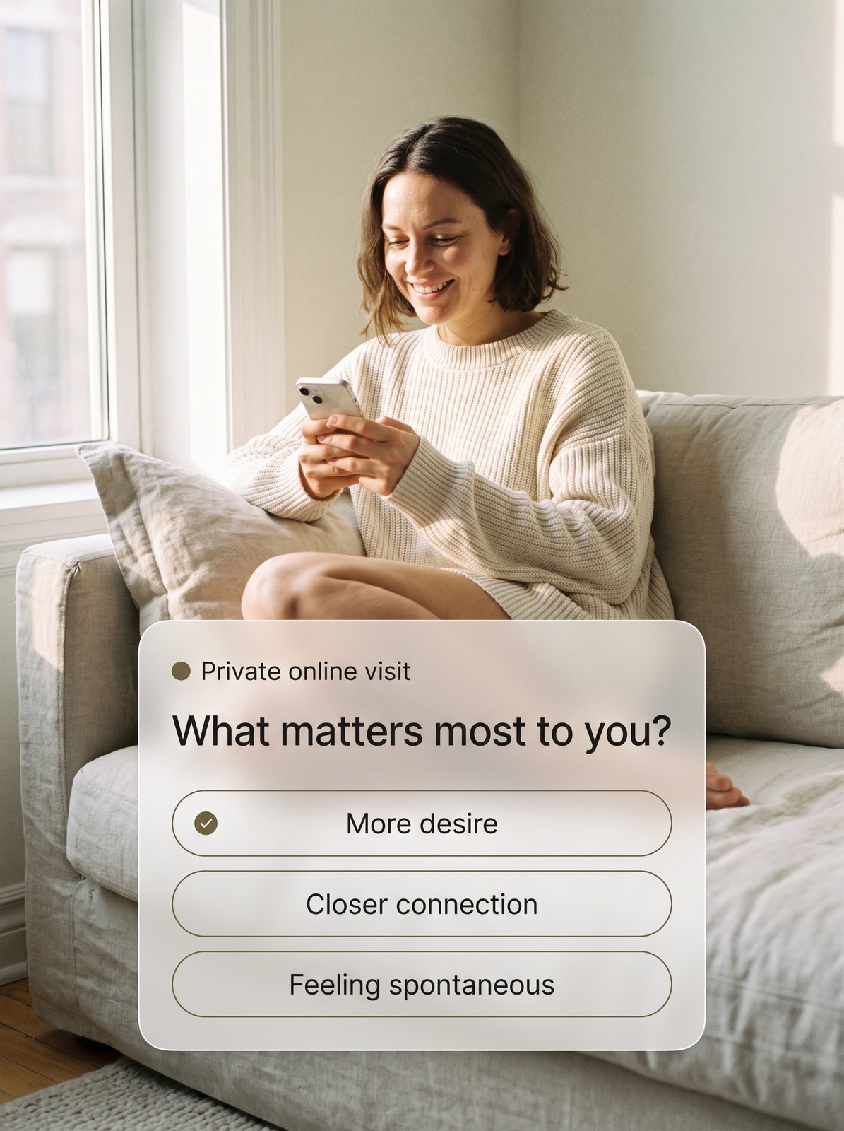 A woman in a cream sweater smiles at her phone on a linen sofa by a sunny window, beside an online visit card that reads "Private online visit" and asks "What matters most to you?" with the answers "More desire", "Closer connection", and "Feeling spontaneous".